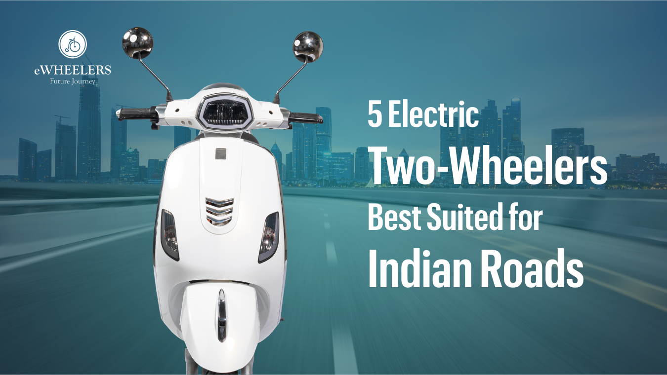 5 Electric Two-Wheelers Best Suited for Indian Roads