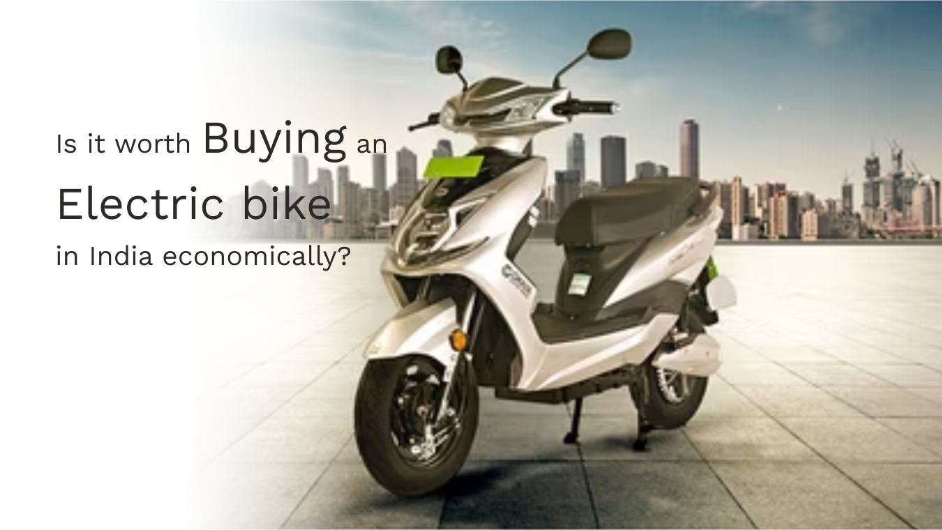 Is it worth buying an electric bike in India economically?